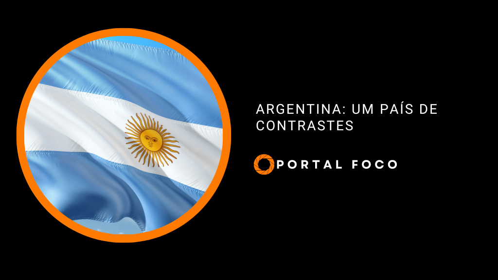 Argentina: um país de contrastes - Portal Foco