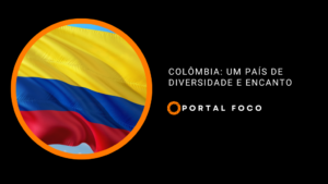 Colômbia: um país de diversidade e encanto