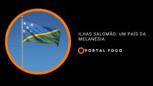 Ilhas Salomão: um país da Melanésia