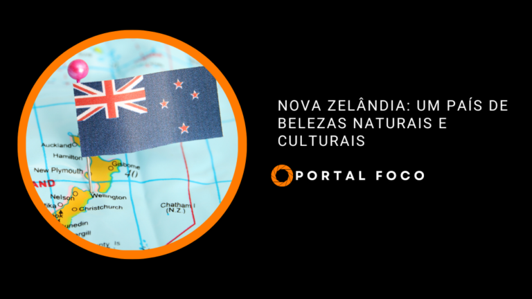 Nova Zelândia: um país de belezas naturais e culturais