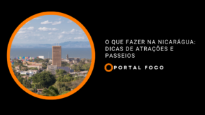 O que fazer na Nicarágua: dicas de atrações e passeios