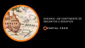 Oceania: um continente de encantos e desafios