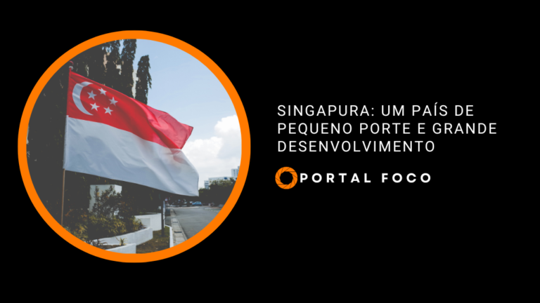 Singapura: um país de pequeno porte e grande desenvolvimento