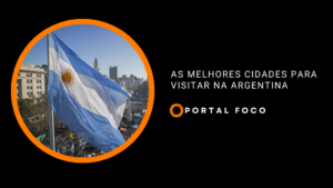 As melhores cidades para visitar na Argentina