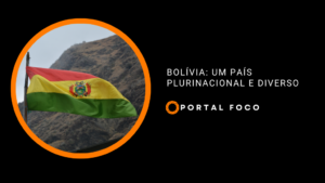 Bolívia: um país plurinacional e diverso