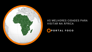 As melhores cidades para visitar na África