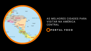 As melhores cidades para visitar na América Central