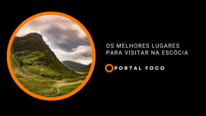 Os melhores lugares para visitar na Escócia