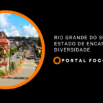 Rio Grande do Sul: um estado de encantos e diversidade